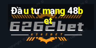 Đầu tư mạng 48bet