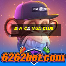 bắn cá vua club