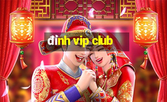 đỉnh vip club