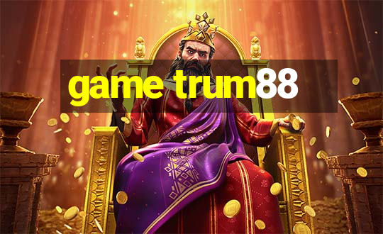 game trum88