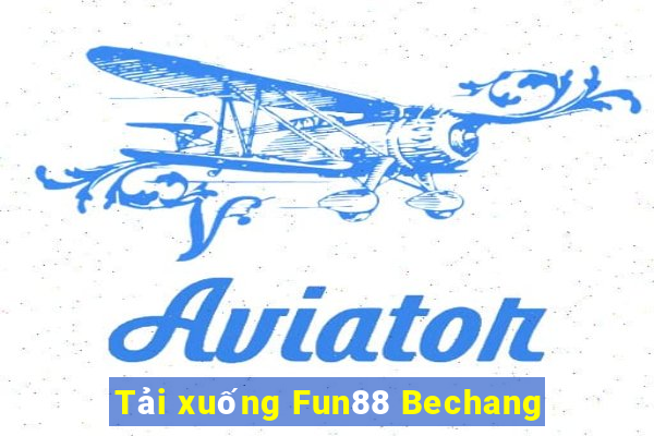 Tải xuống Fun88 Bechang