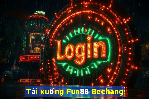 Tải xuống Fun88 Bechang