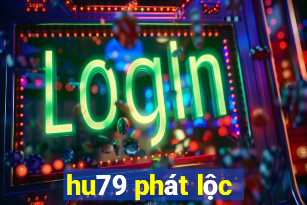 hu79 phát lộc