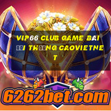 Vip66 Club Game Bài Đổi Thưởng Caovietnet