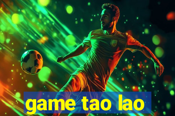 game tao lao