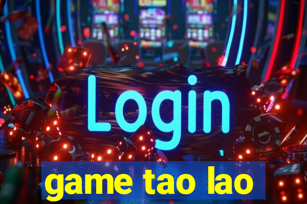 game tao lao