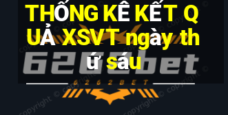 THỐNG KÊ KẾT QUẢ XSVT ngày thứ sáu