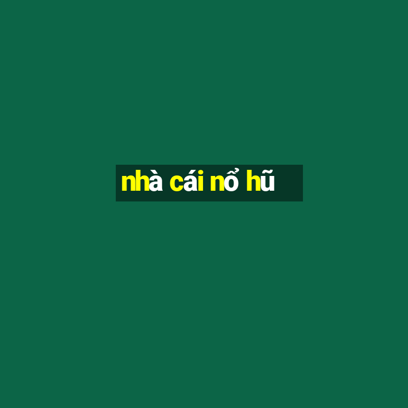 nhà cái nổ hũ