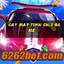 cây máy tính chơi game