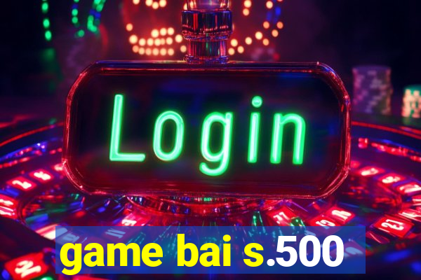 game bai s.500