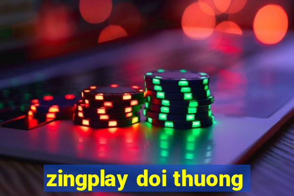 zingplay doi thuong