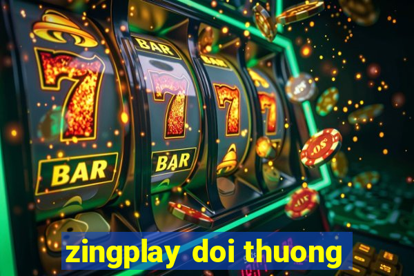 zingplay doi thuong