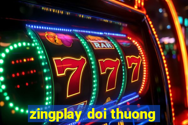 zingplay doi thuong