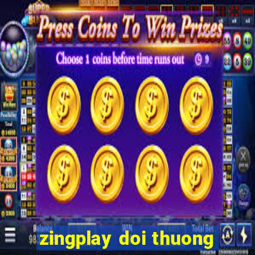 zingplay doi thuong