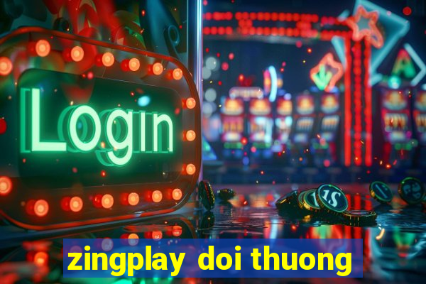 zingplay doi thuong