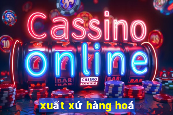 xuất xứ hàng hoá