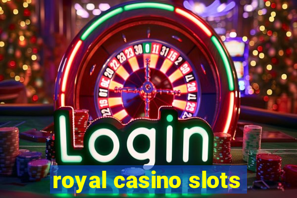 royal casino slots