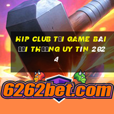 Hip Club Tải Game Bài Đổi Thưởng Uy Tín 2024