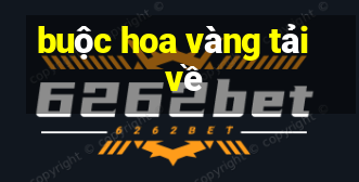 buộc hoa vàng tải về