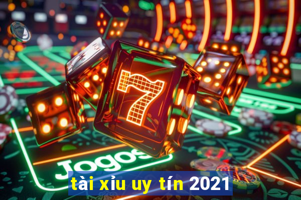 tài xỉu uy tín 2021