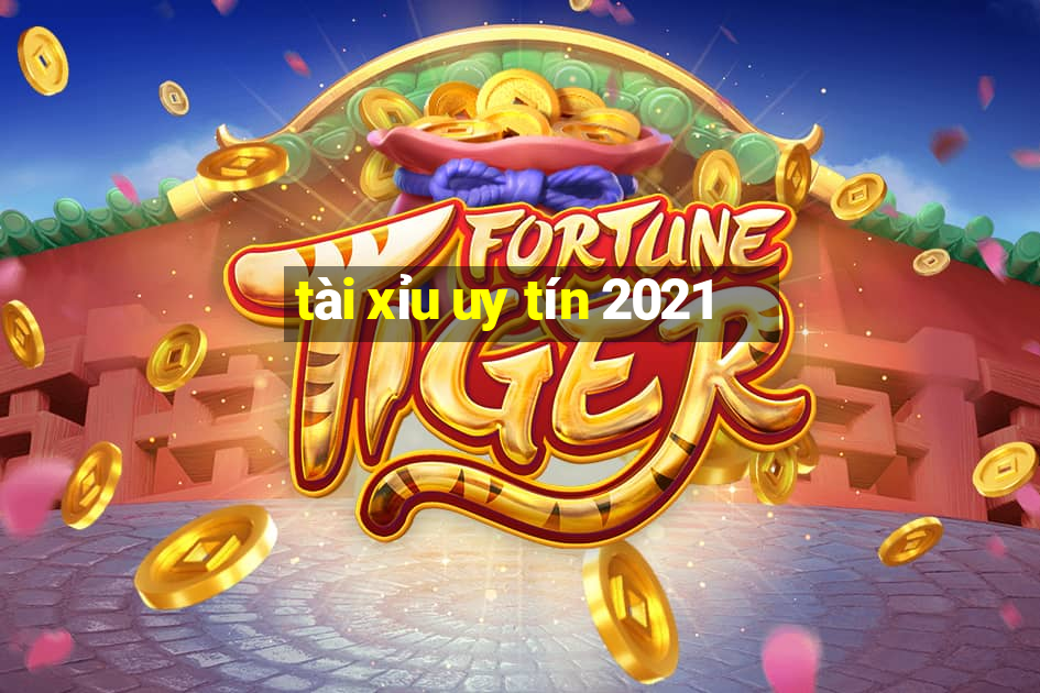 tài xỉu uy tín 2021