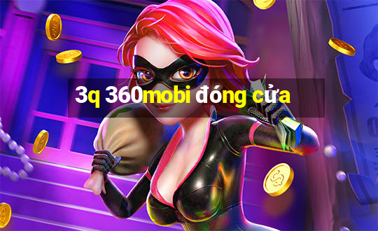 3q 360mobi đóng cửa