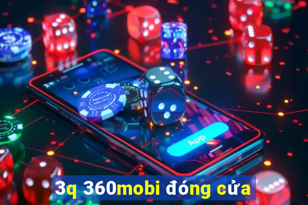 3q 360mobi đóng cửa