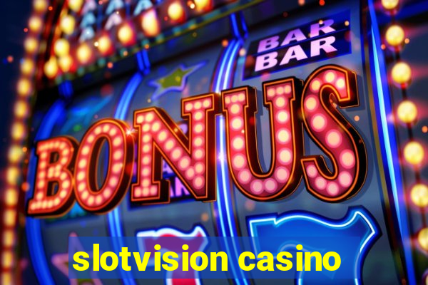 slotvision casino