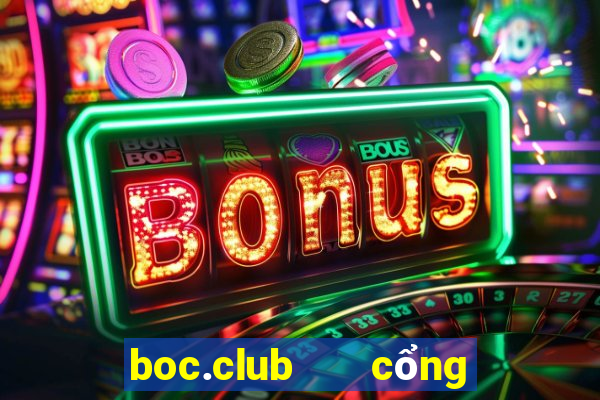 boc.club   cổng game quốc tế