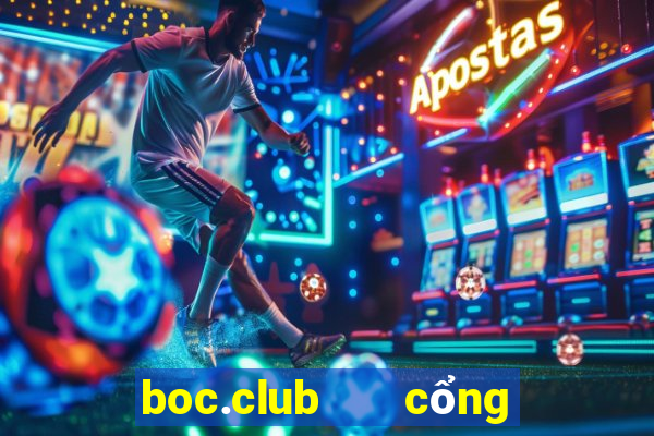 boc.club   cổng game quốc tế