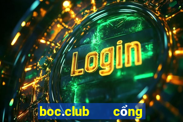 boc.club   cổng game quốc tế