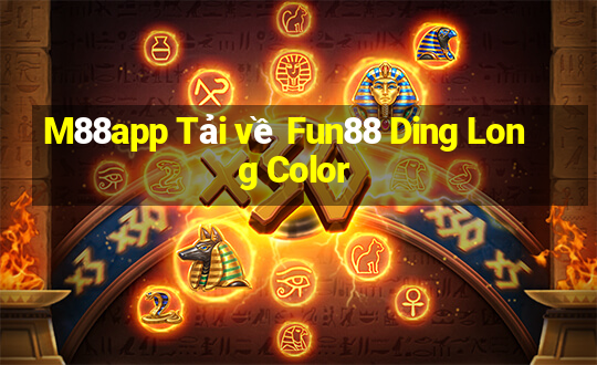 M88app Tải về Fun88 Ding Long Color