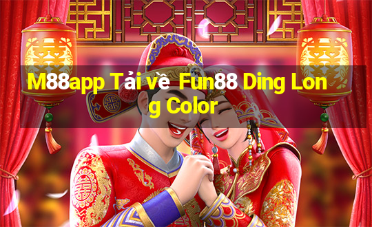 M88app Tải về Fun88 Ding Long Color