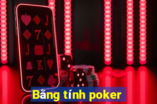 Bằng tính poker