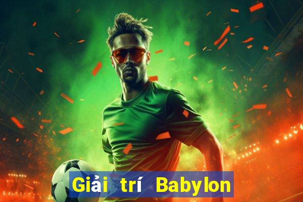 Giải trí Babylon trực tuyến