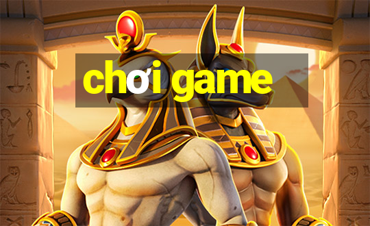 chơi game