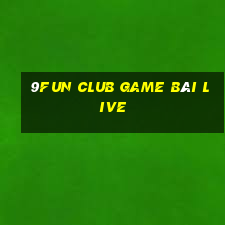 9Fun Club Game Bài Live