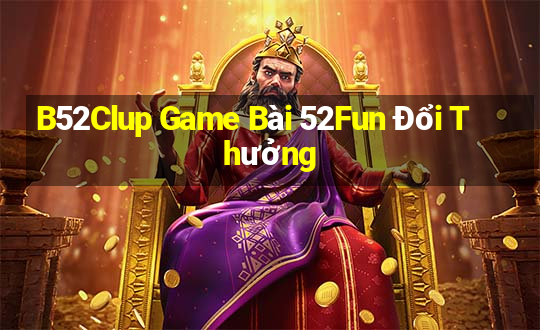 B52Clup Game Bài 52Fun Đổi Thưởng