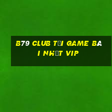 B79 Club Tải Game Bài Nhất Vip