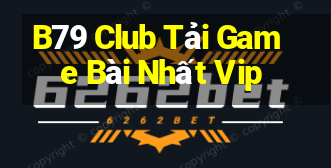 B79 Club Tải Game Bài Nhất Vip