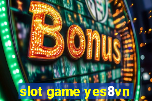 slot game yes8vn