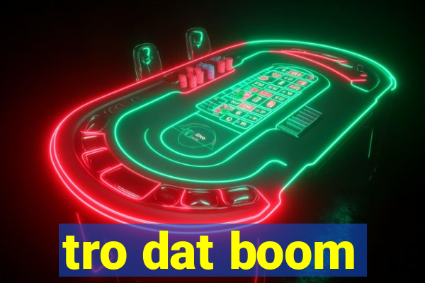 tro dat boom