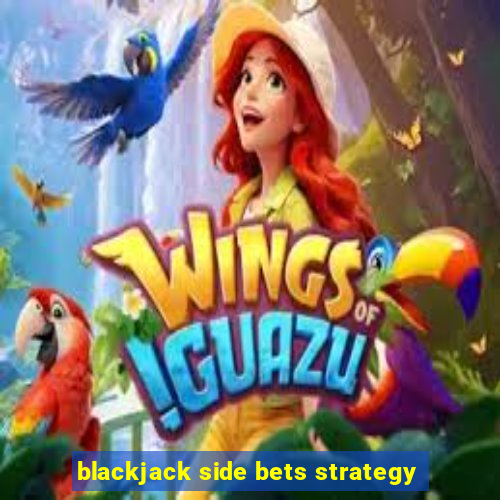 blackjack side bets strategy