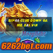 Bin68 Club Down Game Bài Vui