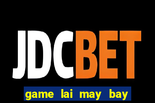 game lai may bay 3d pc