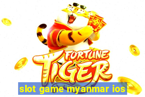 slot game myanmar ios