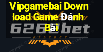 Vipgamebai Download Game Đánh Bài