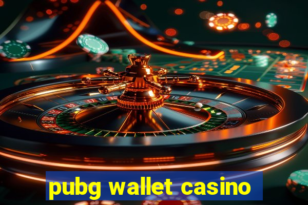 pubg wallet casino