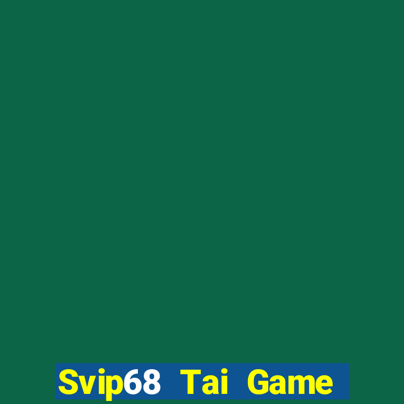 Svip68 Tai Game Bài Đổi Thưởng Uy Tín