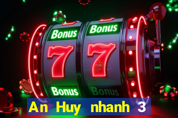 An Huy nhanh 3 chính thức